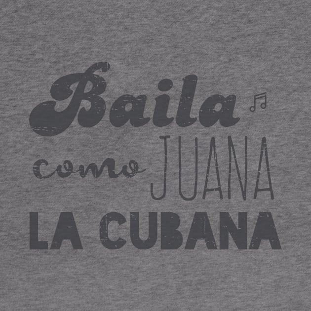 Baila Como Juana La Cubana - Vintage gray by verde